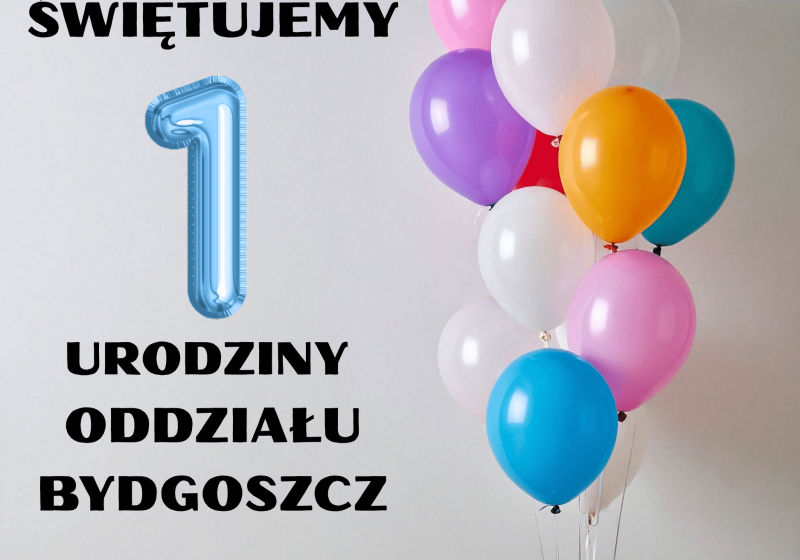 ŚWIĘTUJEMY 1 URODZINY ODDZIAŁU BYDGOSZCZ