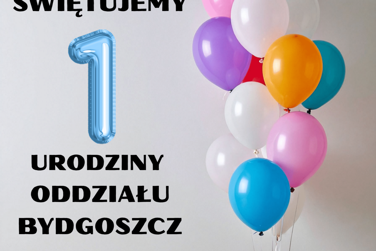 ŚWIĘTUJEMY 1 URODZINY ODDZIAŁU BYDGOSZCZ